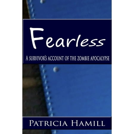Fearless: A Survivor's Account of the Zombie Apocalypse -