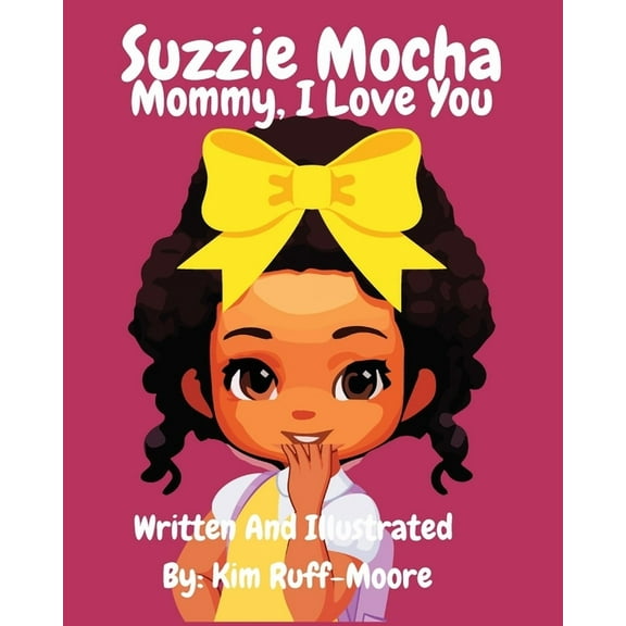 Suzzie Mocha: Mommy, I Love You, (Paperback)