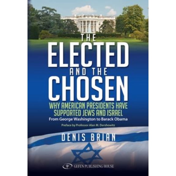 Pre-Owned The Elected and the Chosen: Why American Presidents Have Supported the Jews and Israel (Paperback) 9652295981 9789652295989