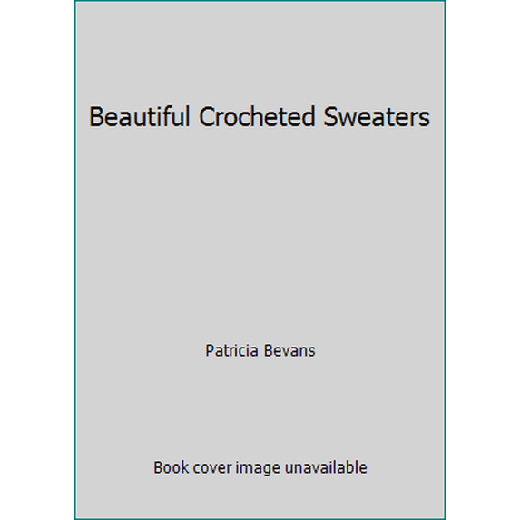 Pre-Owned Beautiful Crocheted Sweaters (Hardcover) 0696023563 9780696023569