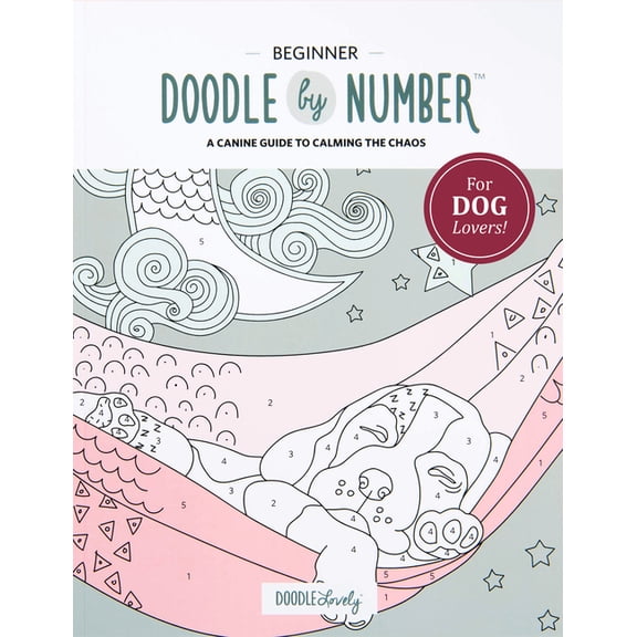 Doodle Lovely Doodle by Number for Dog Lovers: A Canine Guide to Calming the Chaos, (Paperback)