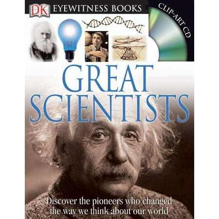 DK Eyewitness Books: Great Scientists : Discover the Pioneers Who Changed the Way We Think About Our