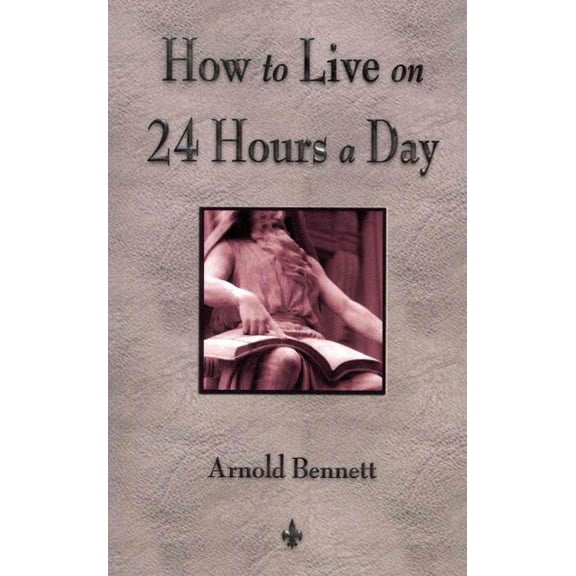 How To Live On 24 Hours A Day (Paperback)