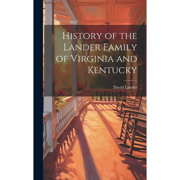 History of the Lander Family of Virginia and Kentucky, (Hardcover)