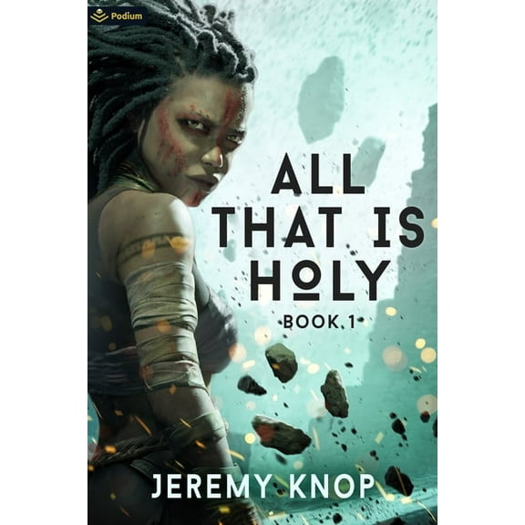 All That Is Holy All That Is Holy: An Apocalyptic Epic Fantasy, Book 1, (Paperback)