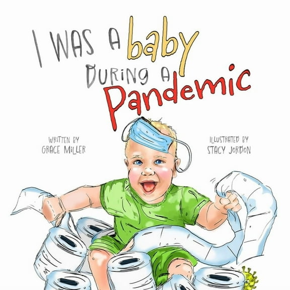 I Was a Baby During a Pandemic, (Paperback)