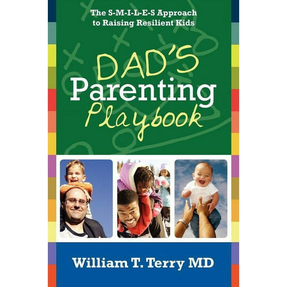 Dad's Parenting Playbook: The S-M-I-L-E-S Approach to Raising Resilient Kids, (Paperback)