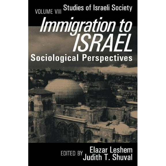 Schnitzer Studies in Israel Society Immigration to Israel: Sociological Perspectives Studies of Israeli Society, (Paperback)