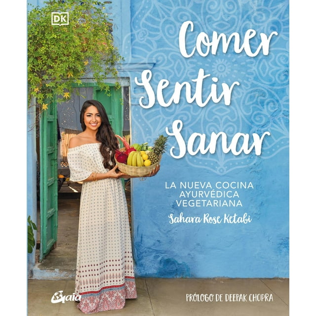 Comer Sentir Sanar Gaia Ediciones Nueva Cocina Ayurvédica Vegetariana 9788484458425