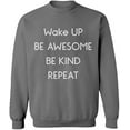 thumbnail image 2 of OXI Crewneck Sweatshirt - Wake Up Be Awesome Be Kind Repeat, Basic Casual Sweatshirts for Men's and Women Fleece Sweatshirt Long Sleeve - Graphite Heather Medium, 2 of 2