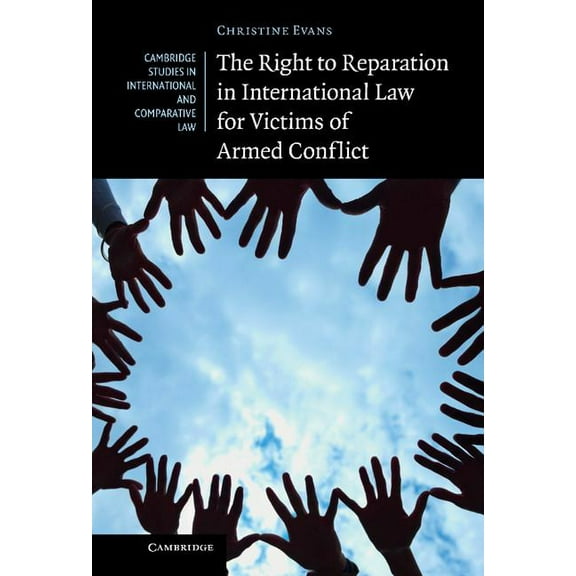 Cambridge Studies in International and C The Right to Reparation in International Law for Victims of Armed Conflict, Book 91, (Hardcover)