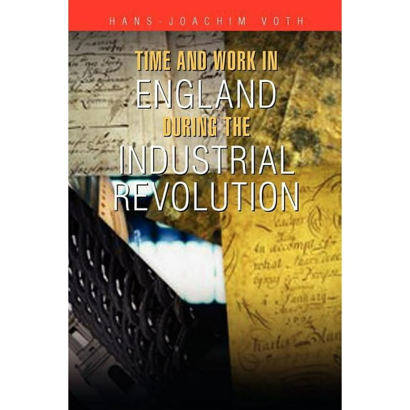 Time and Work in England during the Industrial Revolution, (Paperback)