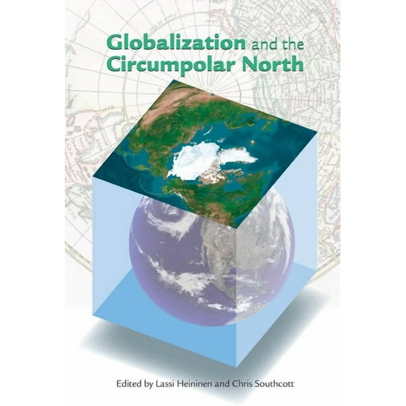 Globalization and the Circumpolar North, (Paperback)