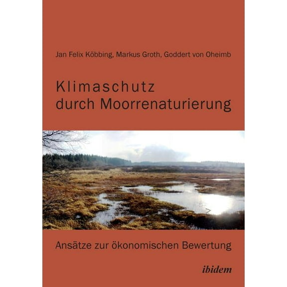 Klimaschutz durch Moorrenaturierung. Ansätze zur ökonomischen Bewertung (Paperback)