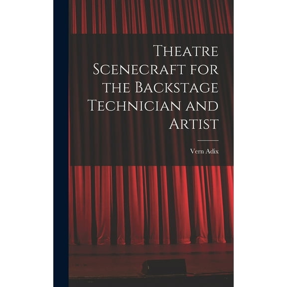 Theatre Scenecraft for the Backstage Technician and Artist, (Hardcover)