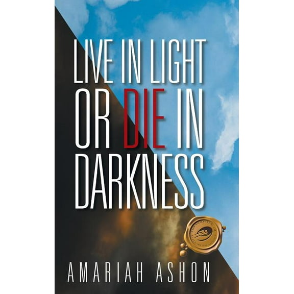 Live in Light or Die in Darkness (Hardcover)