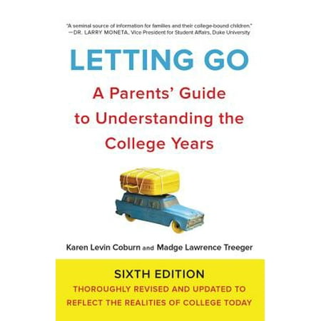 Letting Go : A Parents' Guide to Understanding the College