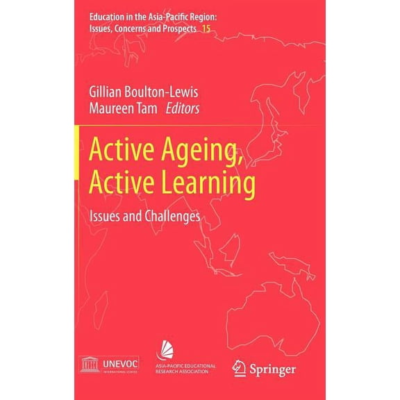 Education in the Asia-Pacific Region: Is Active Ageing, Active Learning: Issues and Challenges, Book 15, (Hardcover)