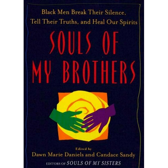 Pre-Owned Souls of My Brothers: Black Men Break Their Silence, Tell Their Truths and Heal Their Spirits (Paperback) 0452284600 9780452284609