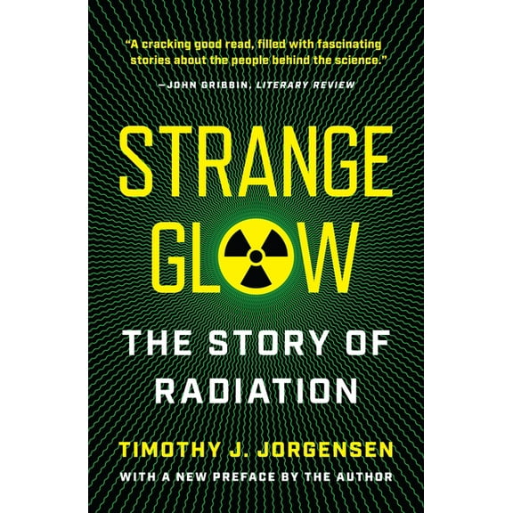 Strange Glow: The Story of Radiation, (Paperback)