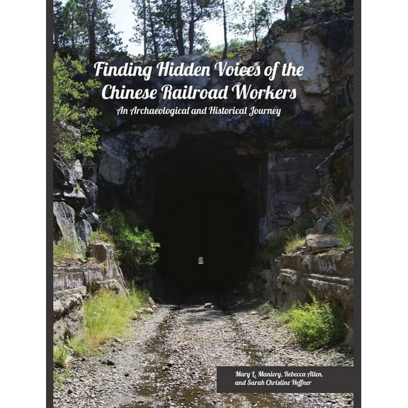 Finding Hidden Voices of the Chinese Railroad Workers, (Paperback)