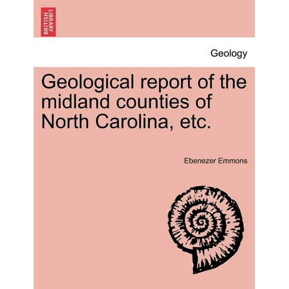Geological Report of the Midland Counties of North Carolina, Etc. (Paperback)