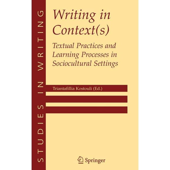 Studies in Writing Writing in Context(s): Textual Practices and Learning Processes in Sociocultural Settings, Book 15, (Hardcover)