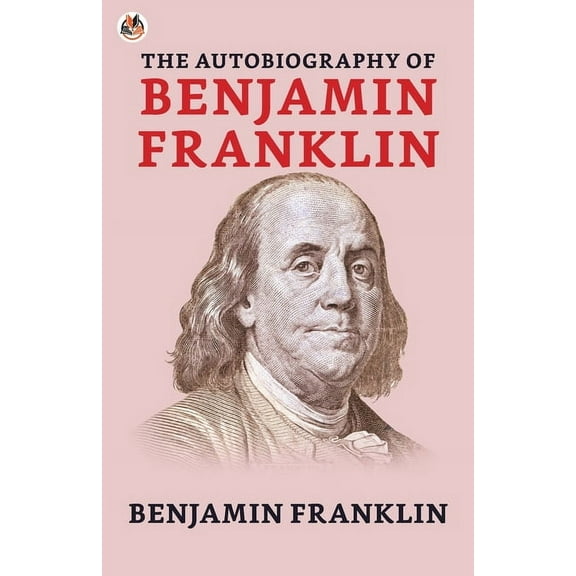 The Autobiography of Benjamin Franklin (Paperback)