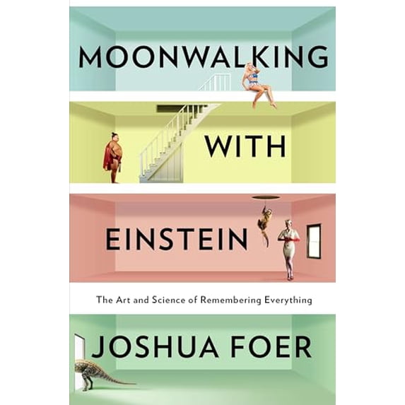 Pre-Owned Moonwalking with Einstein: The Art and Science of Remembering Everything (Hardcover) 159420229X 9781594202292