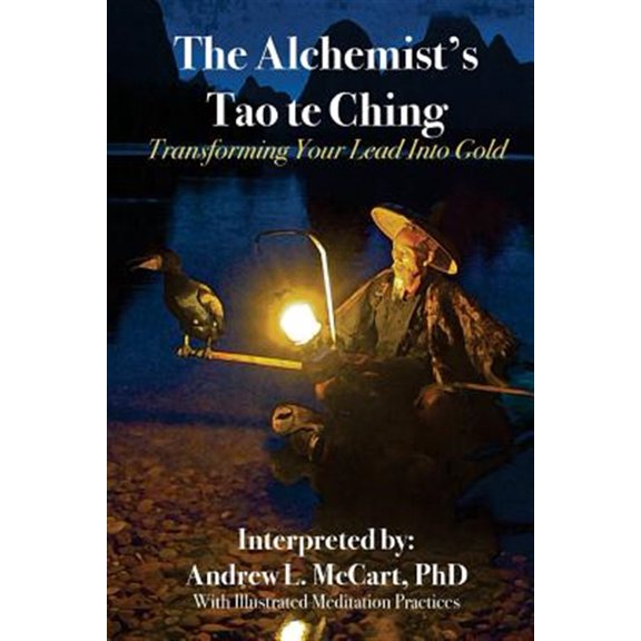 Pre-Owned The Alchemist's Tao Te Ching: Transforming Your Lead Into Gold (Paperback) 1718636970 9781718636972