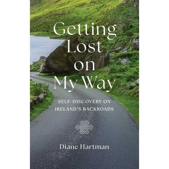 Getting Lost on My Way: Self-Discovery on Ireland's Backroads, (Paperback)