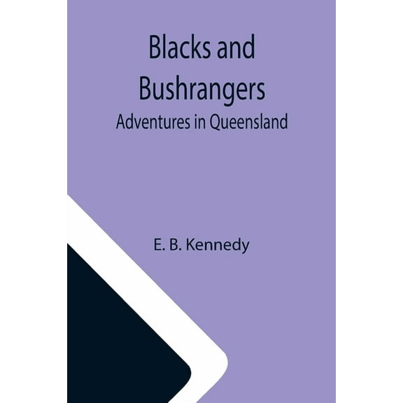 Blacks and Bushrangers: Adventures in Queensland, (Paperback)