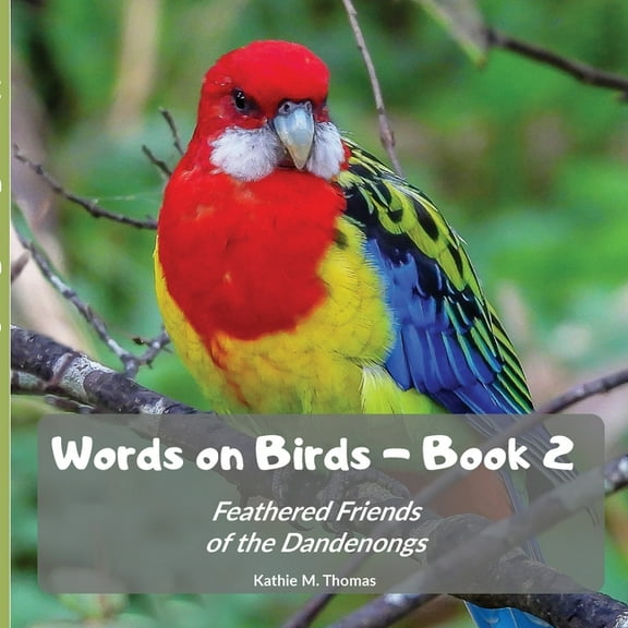 Words on Birds Book 2: Feathered Friends of the Dandenongs, (Paperback)