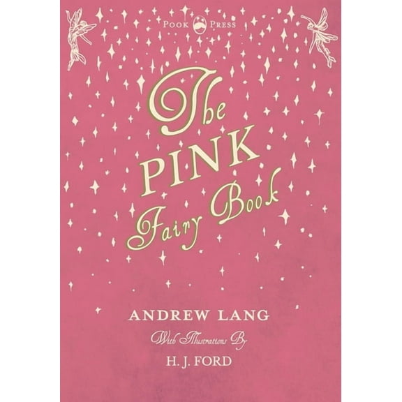 Andrew Lang's Fairy Books The Pink Fairy Book - Illustrated by H. J. Ford, Book 5, (Paperback)