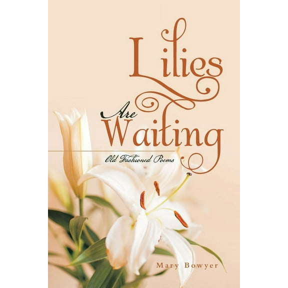 Lilies Are Waiting: Old Fashioned Poems