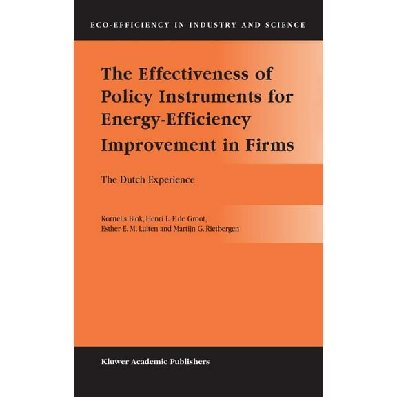 Eco-Efficiency in Industry and Science The Effectiveness of Policy Instruments for Energy-Efficiency Improvement in Firms: The Dutch Experience, Book 15, (Hardcover)