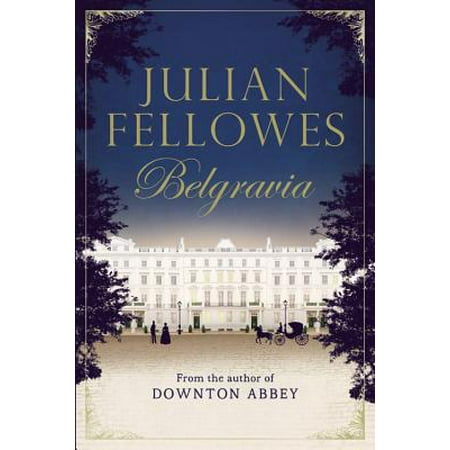 Julian Fellowes's Belgravia (The Best Of Julian Rios)