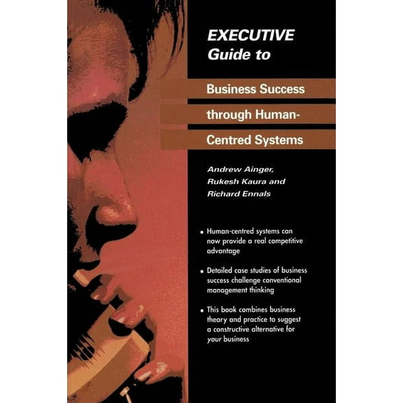 Executive Guides Executive Guide to Business Success Through Human-Centred Systems, (Paperback)