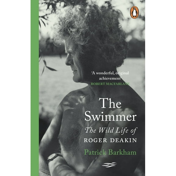 The Swimmer : The Wild Life of Roger Deakin (Paperback)