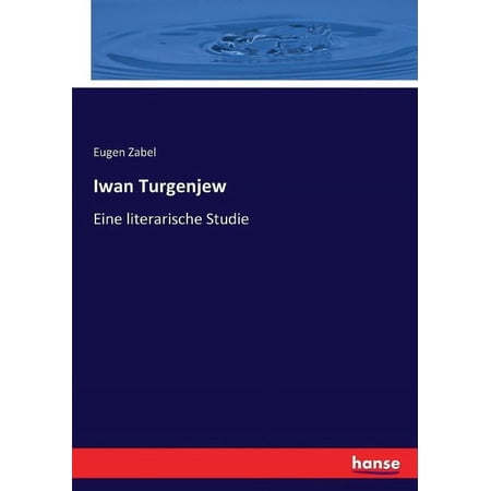 Iwan Turgenjew: Eine literarische Studie (Paperback)