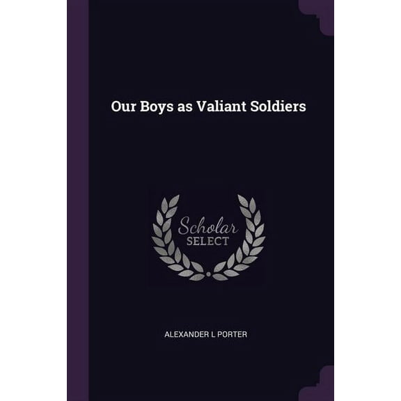 Our Boys as Valiant Soldiers (Paperback)