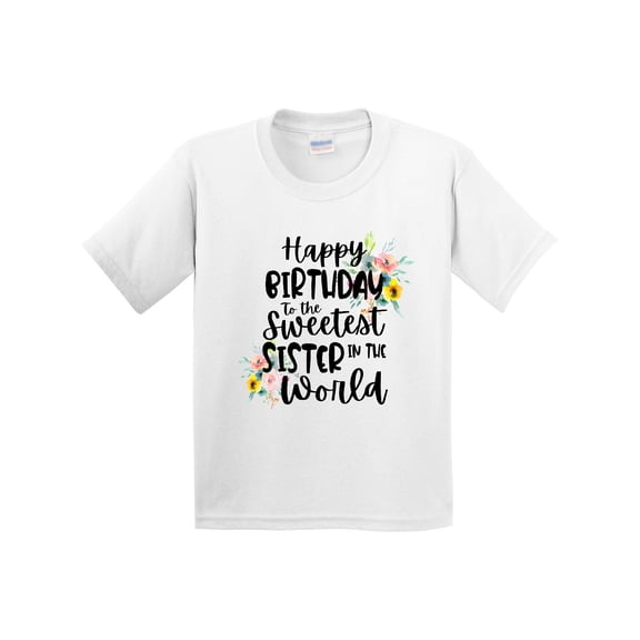 Inktastic Happy Birthday to the Sweetest Sister in the World Youth T-Shirt