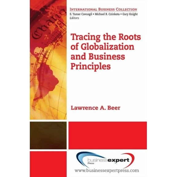 Tracing the Roots of Globalization and Business Principles, (Paperback)