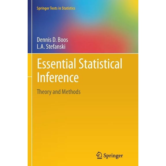Springer Texts in Statistics Essential Statistical Inference: Theory and Methods, Book 120, (Paperback)