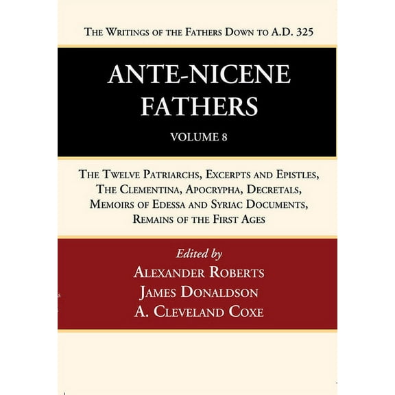Ante-Nicene Fathers: Translations of the Writings of the Fathers Down to A.D. 325, Volume 8 (Paperback)
