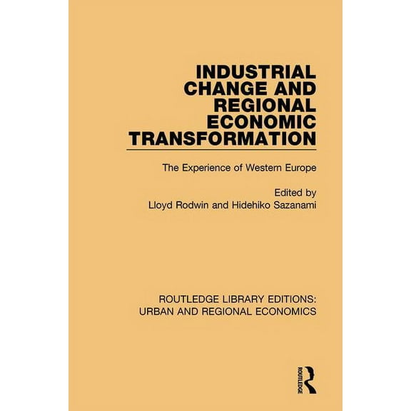 Routledge Library Editions: Urban and Re Industrial Change and Regional Economic Transformation: The Experience of Western Europe, (Paperback)