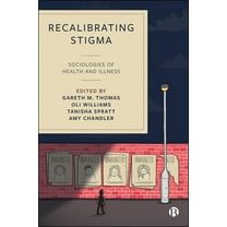 Recalibrating Stigma: Sociologies of Health and Illness, (Paperback)