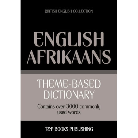 Theme Based Dictionary British English Afrikaans 3000 Words