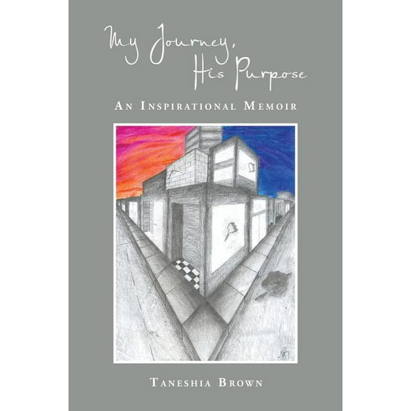 My Journey, His Purpose: An Inspirational Memoir