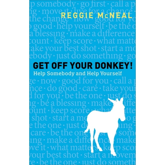 Get Off Your Donkey!: Help Somebody and Help Yourself (Paperback)